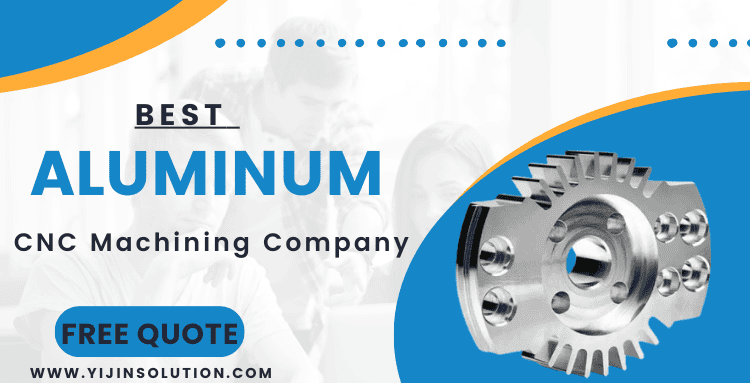 Yijin Hardware: Best Aluminum CNC Machining Company