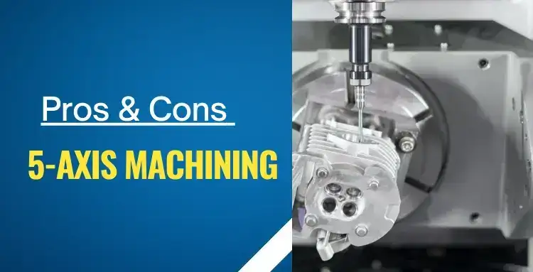 Pros and Cons of 5 Axis CNC