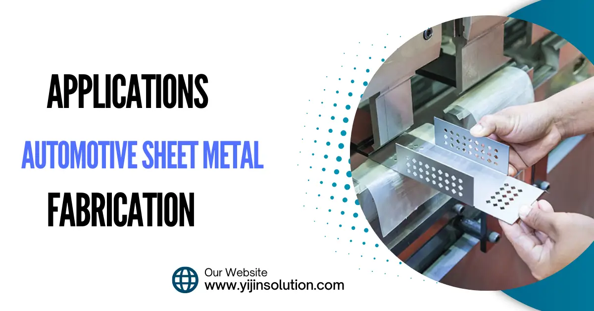 Applications of Automotive Sheet Metal Fabrication