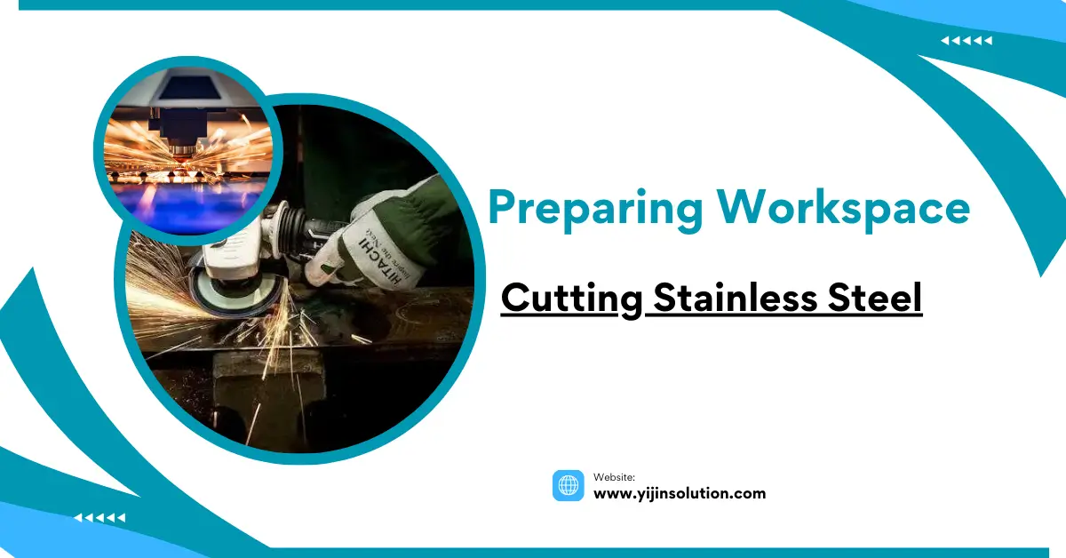 Workspace for Cutting Stainless Steel